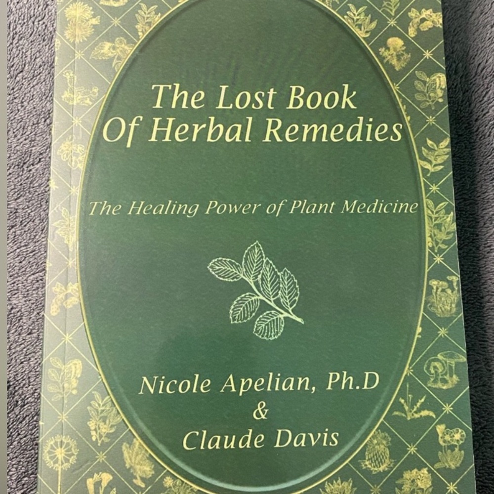 The Lost Book of Herbal Remedies - By Nicole Apelian,Ph.D & Claude Davis